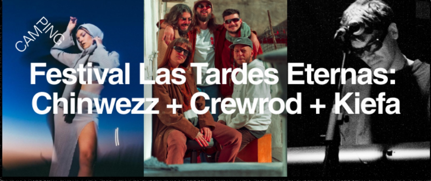 Festival Las Tardes Eternas: Chinwezz + Crewrod + Kiefa